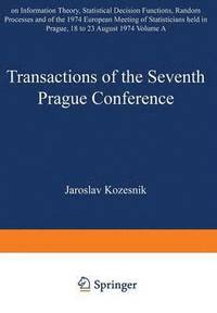bokomslag Transactions of the Seventh Prague Conference on Information Theory, Statistical Decision Functions, Random Processes and of the 1974 European Meeting of Statisticians