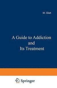 bokomslag A Guide to Addiction and Its Treatment