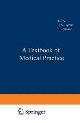 J. Fry, P. S. Byrne, S. Johnson - Textbook of Medical Practice, Häftad
