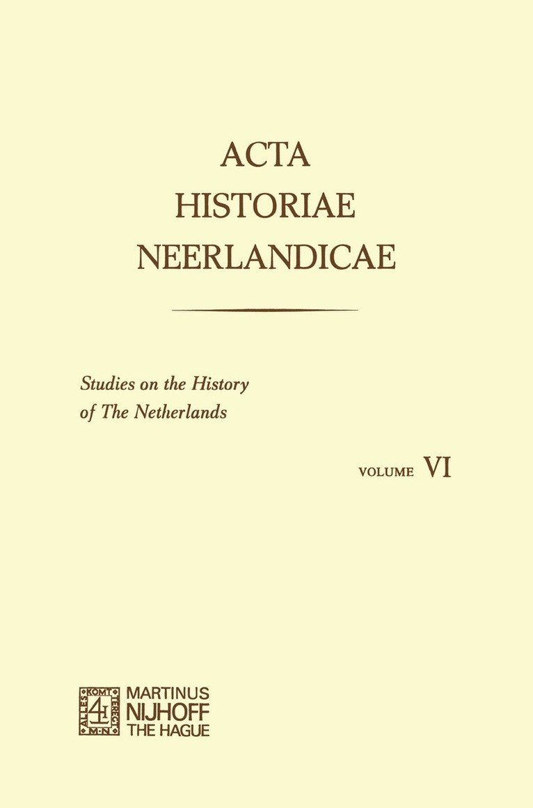 W. Brulez, A. C. F. Koch, E. H. Kossman, F. C. Spits, Joh. de Vries, P. L. Geschiere, Alice. C. Carter, J. Dhondt - Acta Historiae Neerlandicae/Studies on the History of the Netherlands VI, Häftad