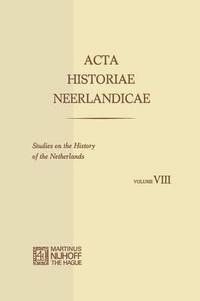 bokomslag Acta Historiae Neerlandicae/Studies on the History of the Netherlands VIII