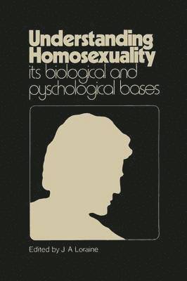J.A. Loraine, J. A. Loraine - Understanding Homosexuality: Its Biological and Psychological Bases, Häftad
