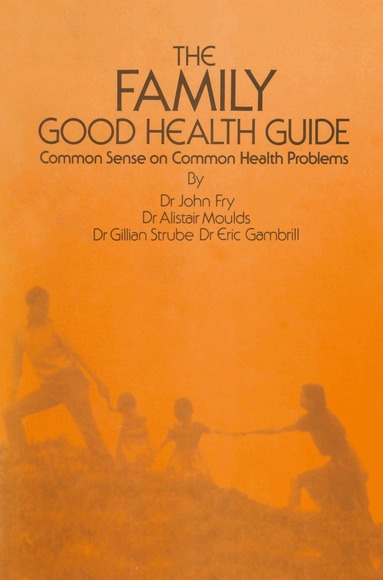 John Fry, E. Gambrill, A. Moulds, G. Strube - Family Good Health Guide, Häftad