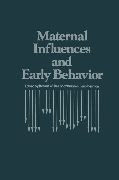 R.W. Bell, W.P. Smotherman - Maternal Influences and Early Behavior, Häftad