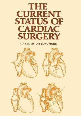 D.B. Longmore, D. B. Longmore - Current Status of Cardiac Surgery, Häftad