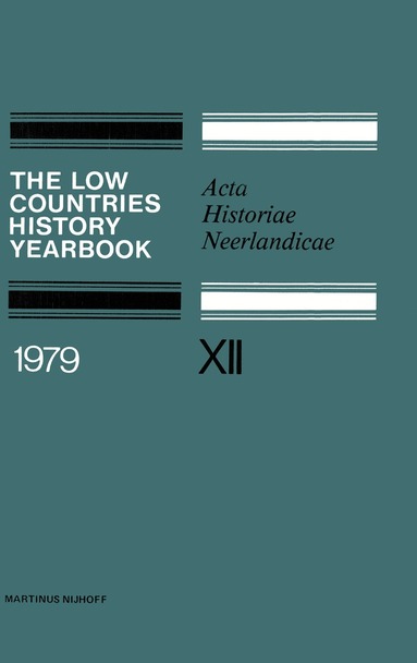 C. Dekker, G. Asaert, W. Nijenhuis, P. Van Peteghem, D. J. Roorda, C. R. Emery, K. W. Swart, K. Van Der Pols - Low Countries History Yearbook 1979, Häftad
