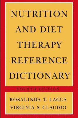 Rosalinda T. Lagua, Virginia S. Claudio - Nutrition and Diet Therapy Reference Dictionary, Häftad