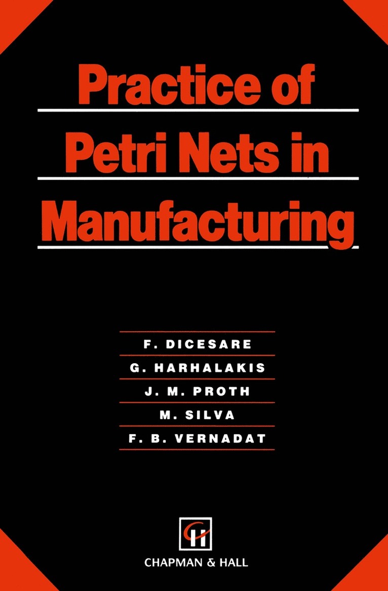 F. Dicesare, George Harhalakis, Jean-Marie Proth, Manuel Silva-Suarez, F. Vernadat - Practice of Petri Nets in Manufacturing, Häftad