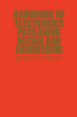 Handbook Of Electronics Packaging Design and Engineering