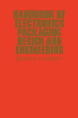 Handbook Of Electronics Packaging Design and Engineering 1