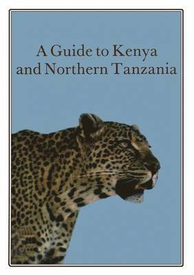 A Guide to Kenya and Northern Tanzania 1