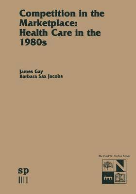 Competition in the Marketplace: Health Care in the 1980s 1