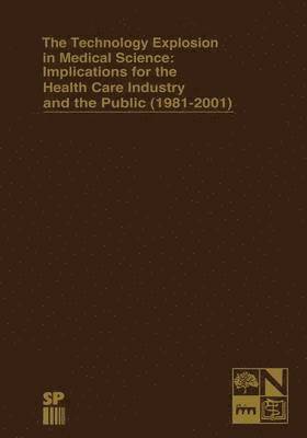 bokomslag The Technology Explosion in Medical Science: Implications for the Health Care Industry and the Public (1981-2001)