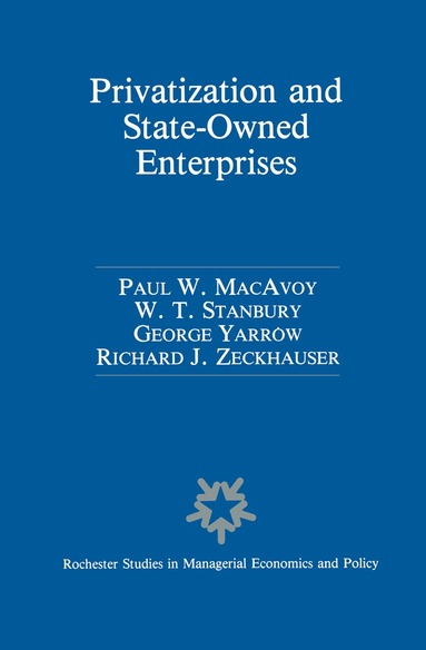 Paul W. Macavoy, W.T. Stanbury, George Yarrow, Richard Zeckhauser - Privatization and State-Owned Enterprises, Häftad