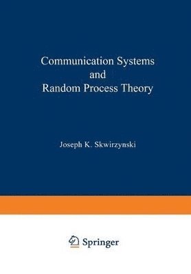 J.K. Skwirzynski, J. K. Skwirzynski - Communication Systems and Random Process Theory, Häftad