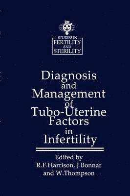 Diagnosis and Management of Tubo-Uterine Factors in Infertility 1