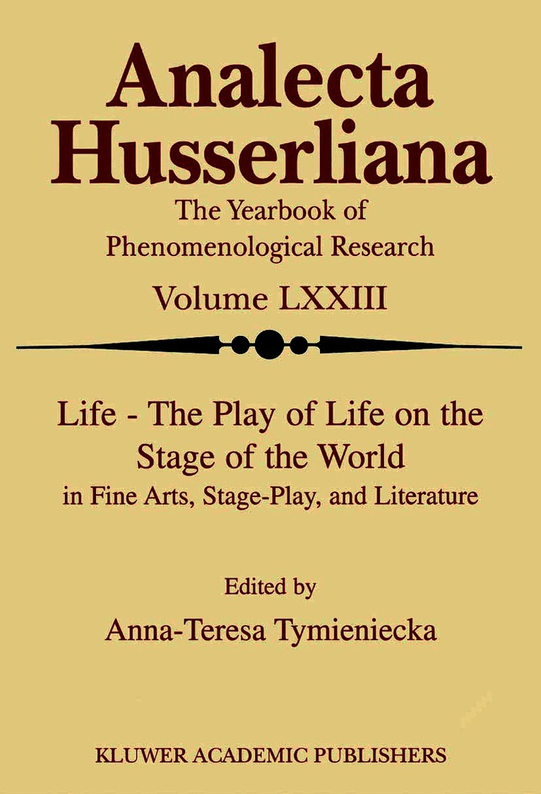 Anna-Teresa Tymieniecka - Life the Play of Life on the Stage of the World in Fine Arts, Stage-Play, and Literature, Häftad