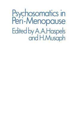 A.A. Haspels, H. Musaph, A. a. Haspels, A. A. Haspels - Psychosomatics in Peri-Menopause, Häftad