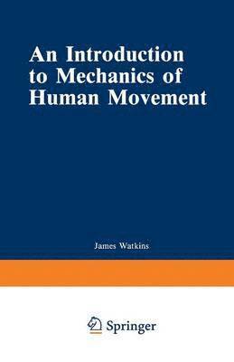 J. Watkins - Introduction to Mechanics of Human Movement, Häftad