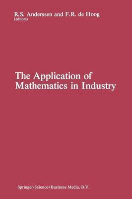 R.S. Anderssen, F.R. de Hoog, R. S. Anderssen, F. R. De Hoog - Application of Mathematics in Industry, Häftad