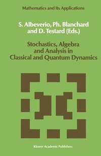 bokomslag Stochastics, Algebra and Analysis in Classical and Quantum Dynamics