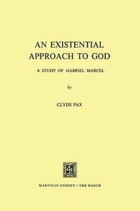 bokomslag An Existential Approach to God: A Study of Gabriel Marcel