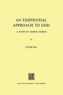 bokomslag An Existential Approach to God: A Study of Gabriel Marcel