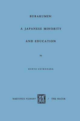 Nobuo Shimahara - Burakumin: A Japanese Minority and Education, Häftad
