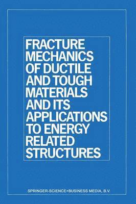 H.W. Liu, H. W. Liu, H.W. Liu, T. Kunio, H. W. Liu - Fracture Mechanics of Ductile and Tough Materials and Its Applications to Energy Related Structures, Häftad