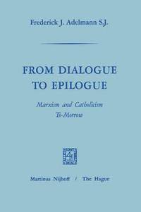 bokomslag From Dialogue to Epilogue Marxism and Catholicism Tomorrow