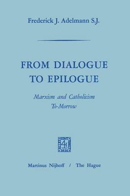 bokomslag From Dialogue to Epilogue Marxism and Catholicism Tomorrow