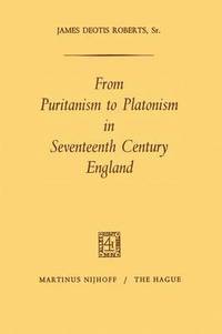 bokomslag From Puritanism to Platonism in Seventeenth Century England