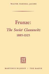 bokomslag Frunze: The Soviet Clausewitz 18851925