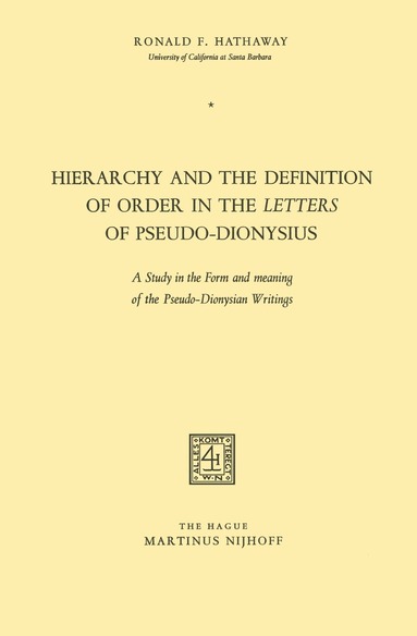 Ronald F. Hathaway, Pseudo-Dionysius - Hierarchy and the Definition of Order in the Letters of Pseudo-Dionysius, Häftad