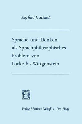 Sprache und Denken als Sprachphilosophisches Problem von Locke bis Wittgenstein 1