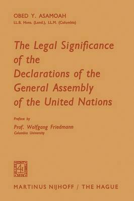 The Legal Significance of the Declarations of the General Assembly of the United Nations 1