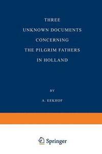 bokomslag Three Unknown Documents Concerning the Pilgrim Fathers in Holland