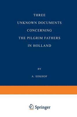 Three Unknown Documents Concerning the Pilgrim Fathers in Holland 1