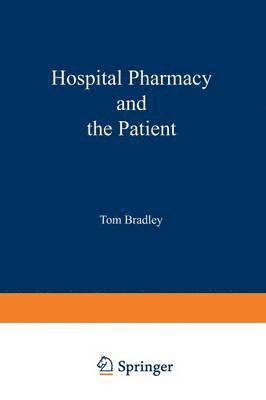 T.J. Bradley, T. J. Bradley - Hospital pharmacy and the patient, Häftad