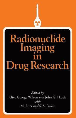 Clive G. Wilson - Radionuclide Imaging in Drug Research, Häftad
