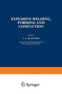 bokomslag Explosive Welding, Forming and Compaction