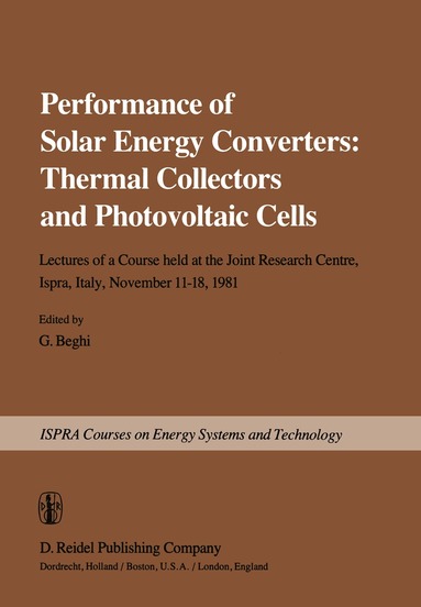 G. Beghi - Performance of Solar Energy Converters: Thermal Collectors and Photovoltaic Cells, Häftad