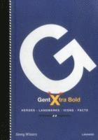 Gent Xtra Bold: Heroes, Contrasts, Icons, Facts 1