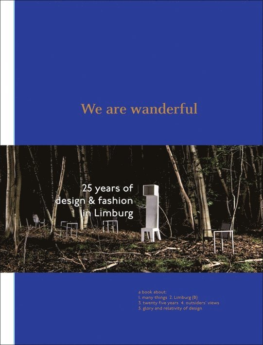 Veerle Windels, Jesse Brouns, Hettie Judah - We Are Wanderful: 25 Years of Design and Fashion in Lilmburg, Inbunden