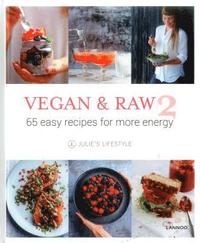bokomslag Vegan and Raw 2: 65 Easy Recipes For More Energy