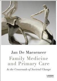 bokomslag Family Medicine and Primary Care: At the Crossroads of Societal Care