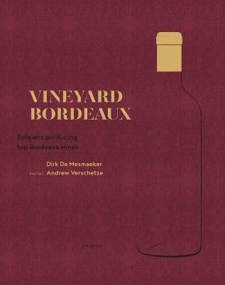 Dirk De Mesmaeker - Vineyard Bordeaux, Inbunden