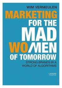 bokomslag Marketing for the Mad (Wo)Men of Tomorrow