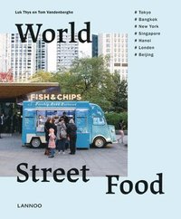 bokomslag World Street Food : Cooking and travelling in 7 world cities