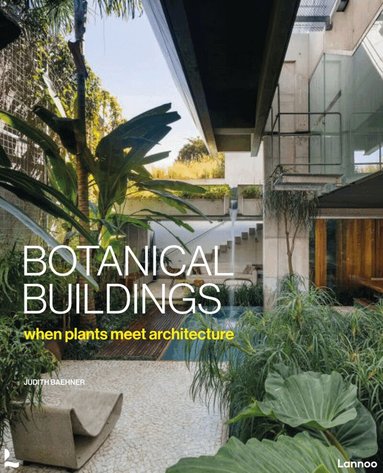 Judith Baehner - Botanical Buildings, Inbunden
